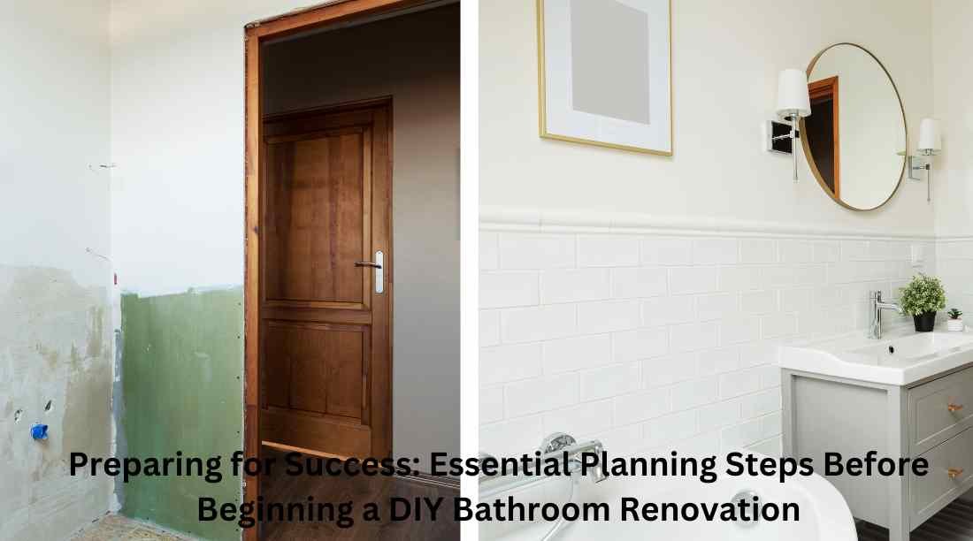 Preparing for Success: Essential Planning Steps Before Beginning a DIY Bathroom Renovation